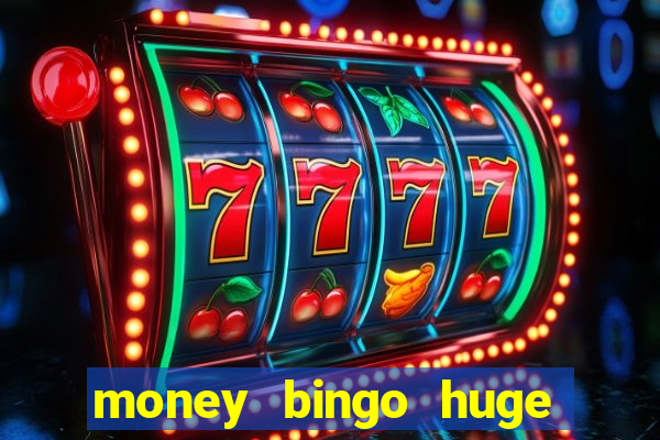 money bingo huge real cash out