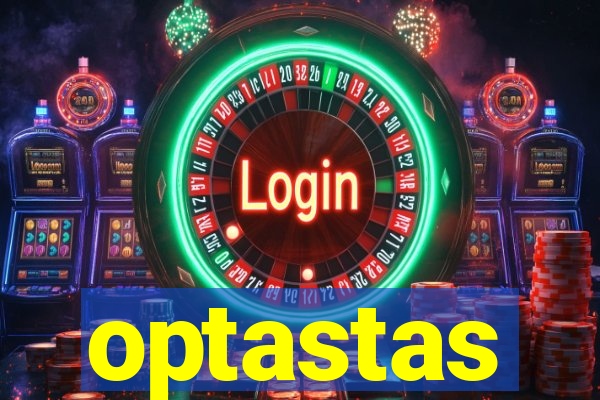 optastas