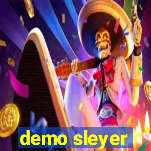 demo sleyer