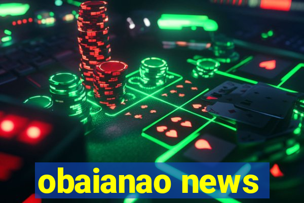 obaianao news