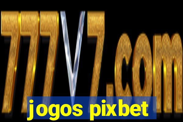 jogos pixbet