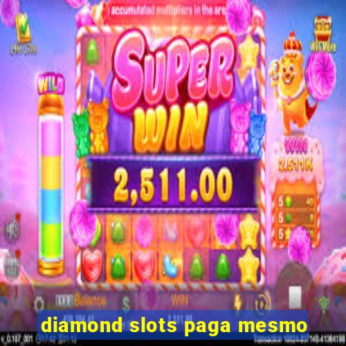 diamond slots paga mesmo