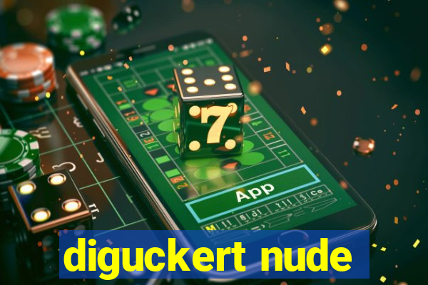 diguckert nude