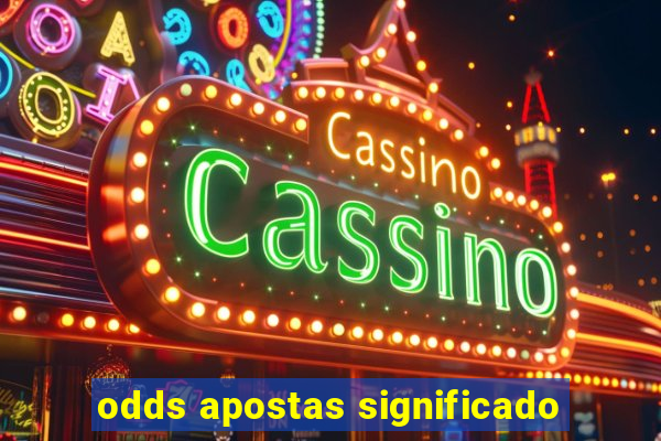 odds apostas significado