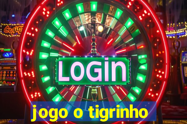 jogo o tigrinho