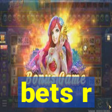 bets r