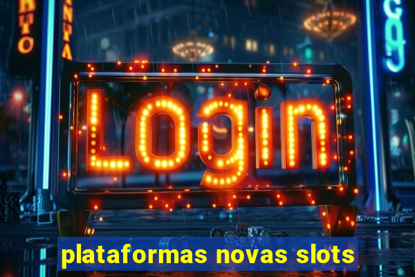 plataformas novas slots