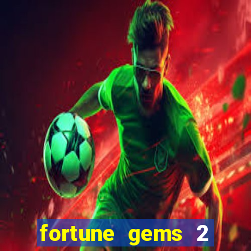 fortune gems 2 demo grátis