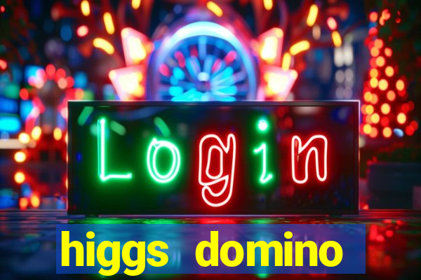 higgs domino bangsawan terbaru