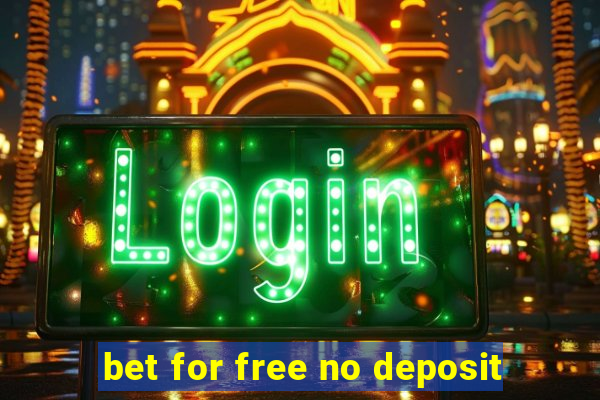 bet for free no deposit