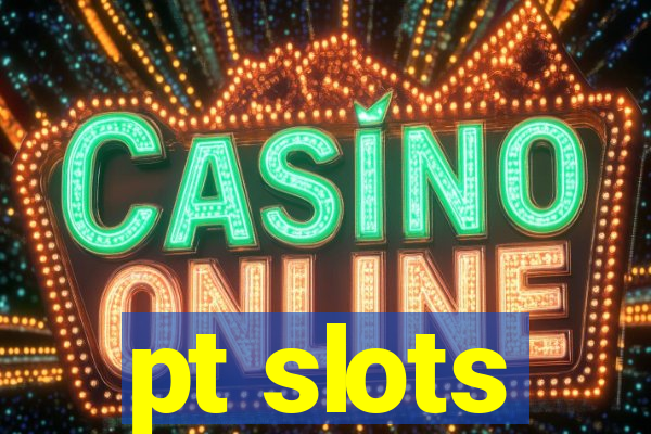 pt slots