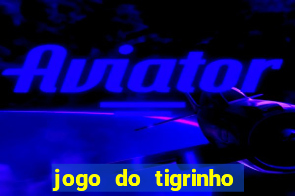 jogo do tigrinho que esta pagando agora