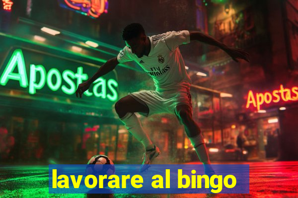 lavorare al bingo