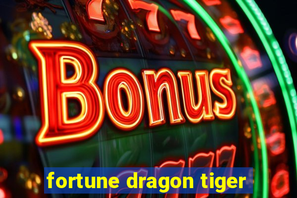 fortune dragon tiger