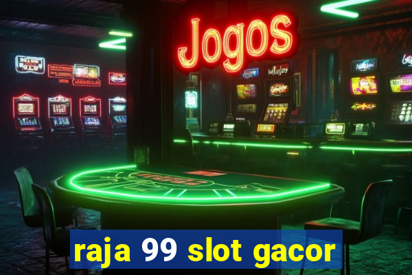 raja 99 slot gacor