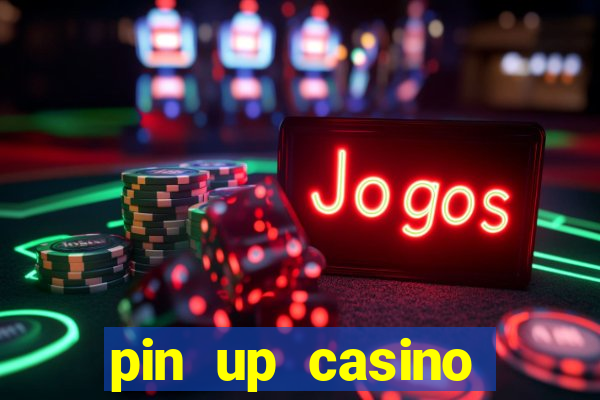 pin up casino ganhar dinheiro