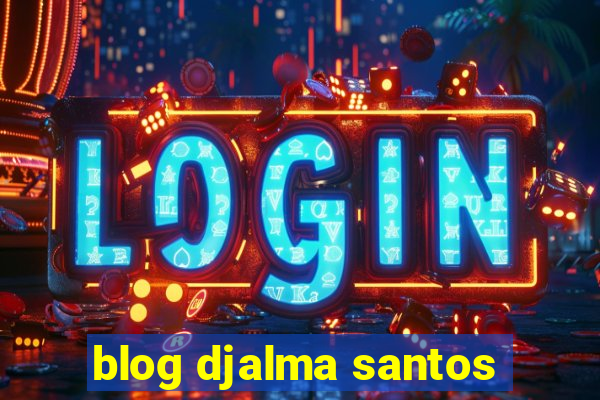 blog djalma santos