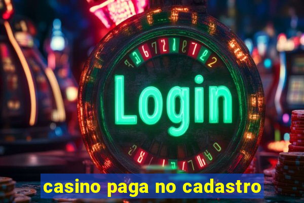 casino paga no cadastro