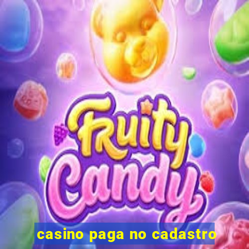 casino paga no cadastro