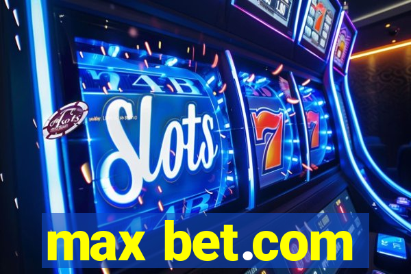 max bet.com