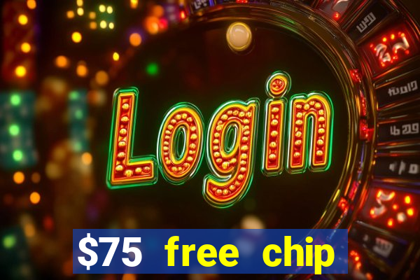 $75 free chip hallmark casino