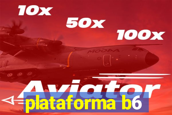 plataforma b6