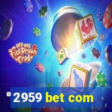 2959 bet com