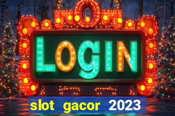 slot gacor 2023 hari ini