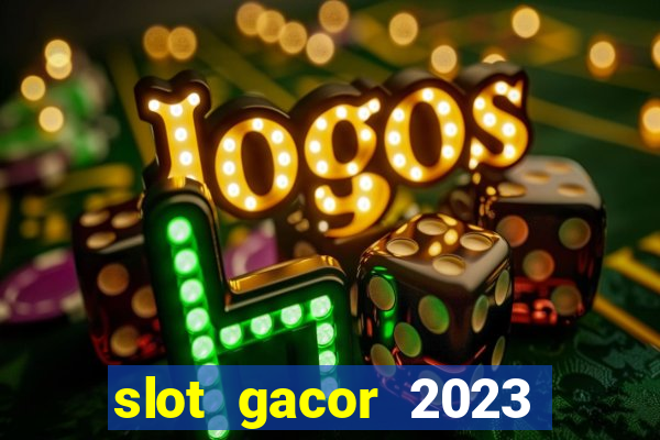 slot gacor 2023 hari ini