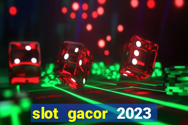 slot gacor 2023 hari ini