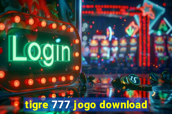 tigre 777 jogo download