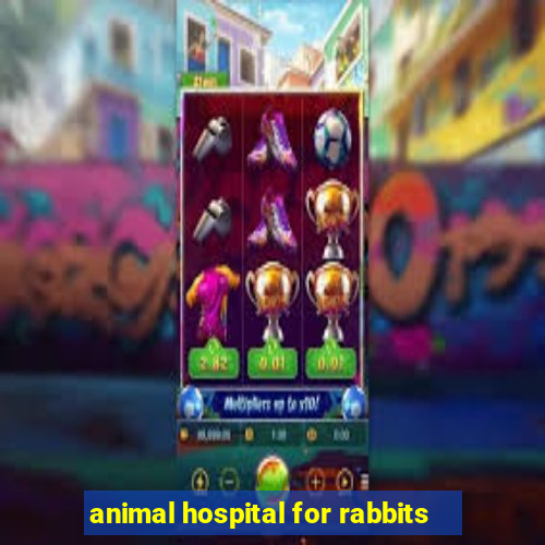 animal hospital for rabbits