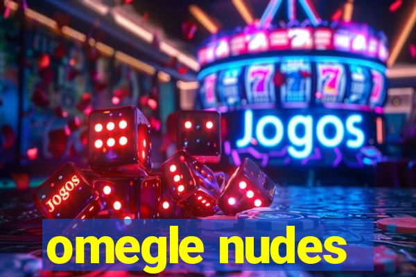 omegle nudes