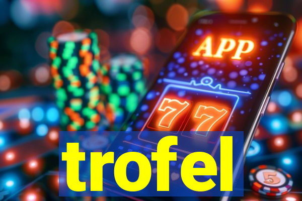 trofel