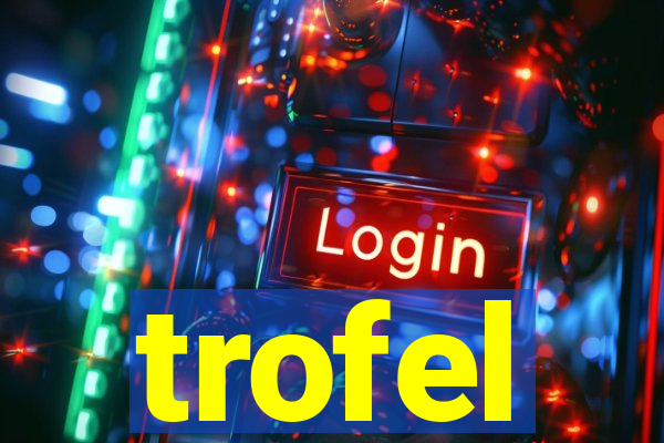 trofel