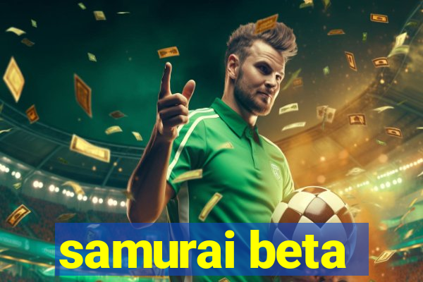 samurai beta