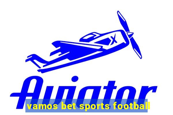 vamos bet sports football