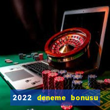 2022 deneme bonusu veren casino siteleri