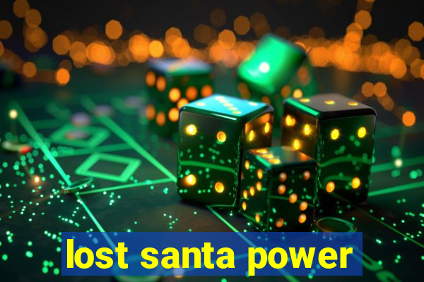 lost santa power