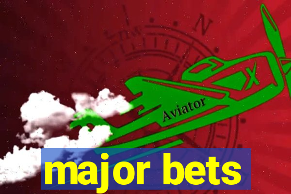 major bets