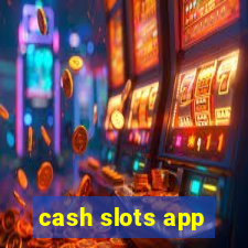 cash slots app