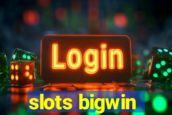 slots bigwin