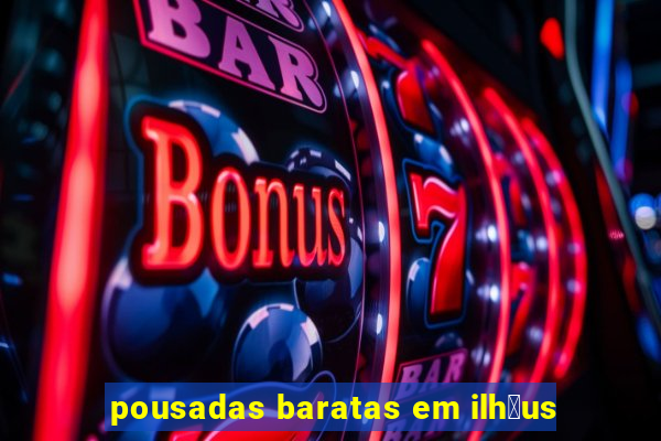 pousadas baratas em ilh茅us