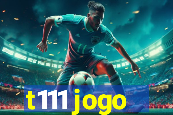 t111 jogo