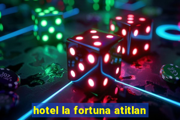 hotel la fortuna atitlan