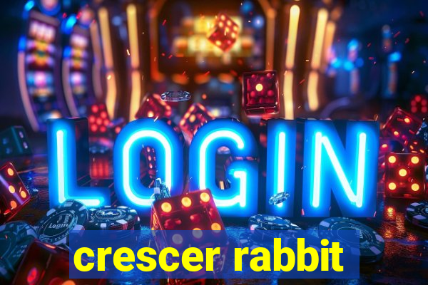 crescer rabbit