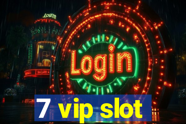 7 vip slot