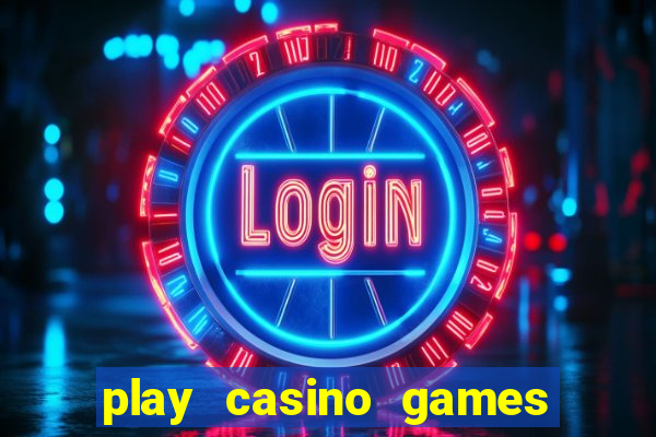 play casino games for real cash