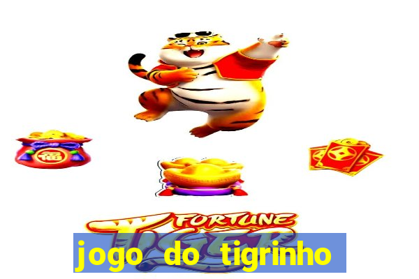 jogo do tigrinho sem depositar