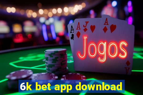 6k bet app download